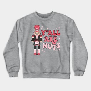 Ya'll Are Nuts Cracker Crackin Christmas Funny Crewneck Sweatshirt